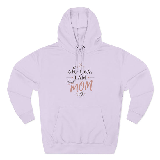Gift for Mom Hoodie - "Oh Yes, I Am That Mom" Cozy Fleece Pullover for Mom