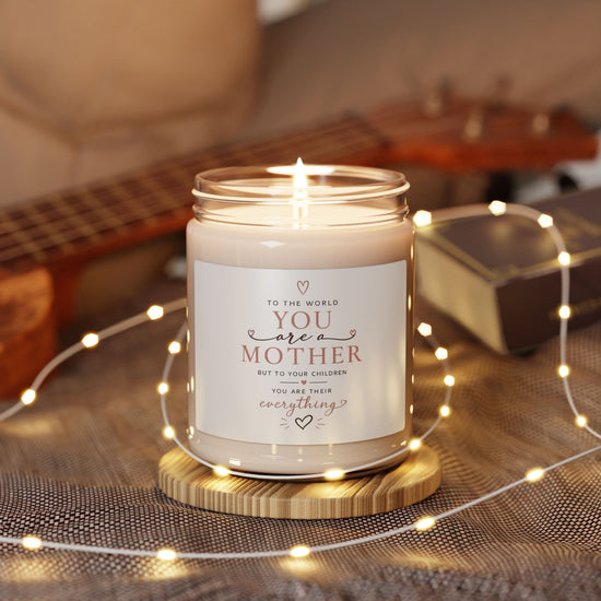 Mother Soy Candle 9oz — "To the world you are a mother" Gift Candle for Moms