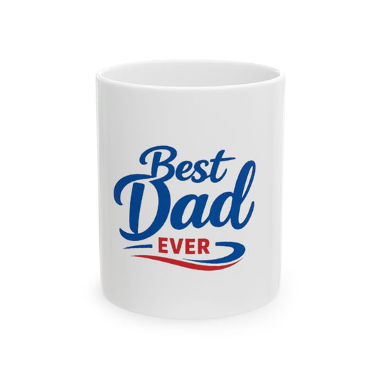 Best Dad Ever Ceramic Mug — Father&