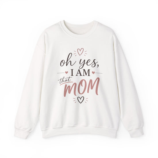 Mom Crewneck Sweatshirt — "Oh Yes, I Am That Mom" Cozy Mother&