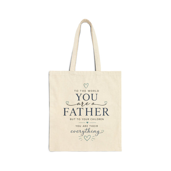Father Tote Bag – "To the world you are a father… you are their everything" Canvas Gift Bag for Dad