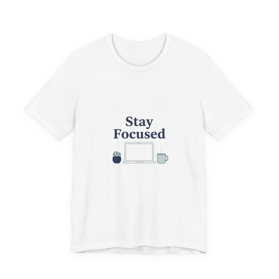Stay Focused Tee | Minimal WFH Motivational Shirt, Home Office Typography