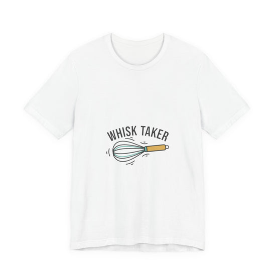 Whisk Taker Tee | cooking humor, foodie pun