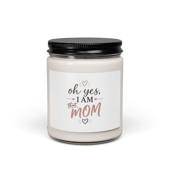 Mom Life Scented Soy Candle — 9oz “Oh Yes, I Am That Mom” Gift Candle