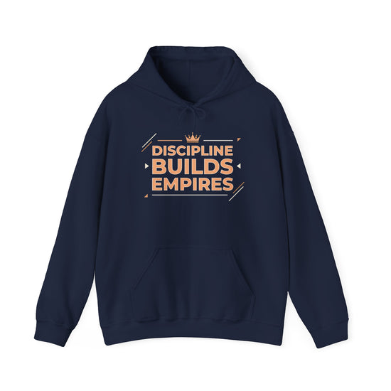 Discipline Builds Empires Hoodie